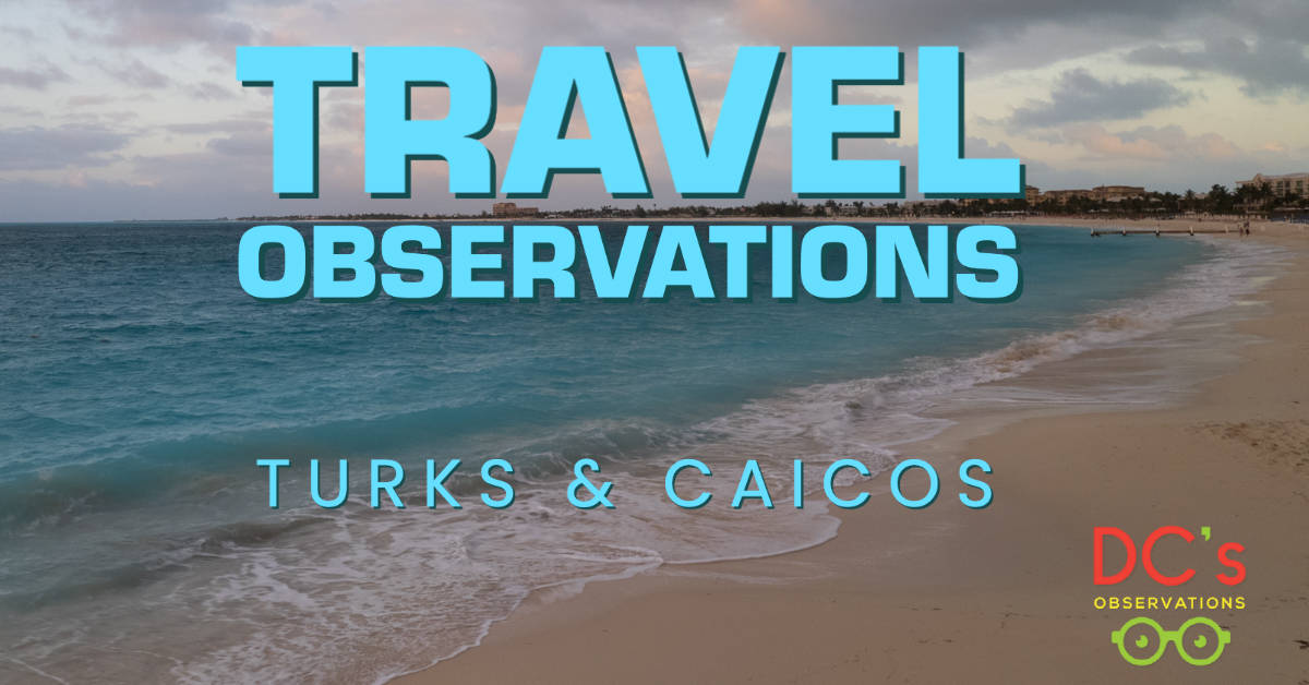 Turks and Caicos – Travel Observations